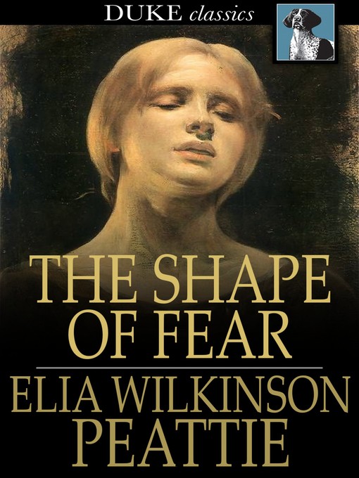 Title details for The Shape of Fear by Elia Wilkinson Peattie - Wait list